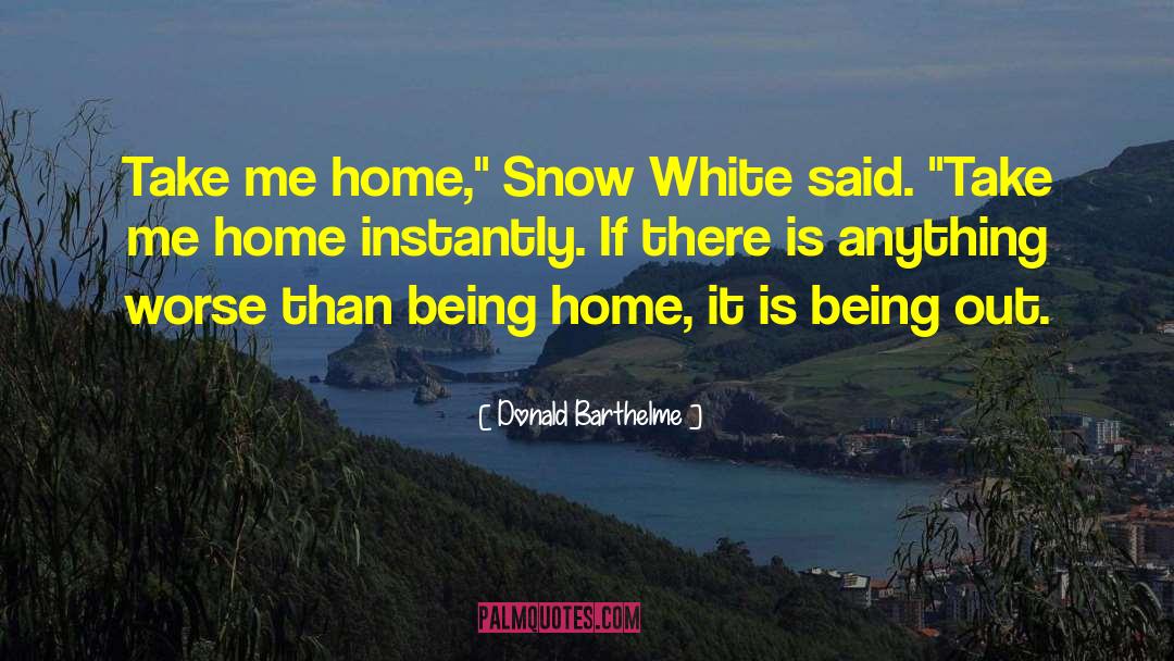 Being Home quotes by Donald Barthelme