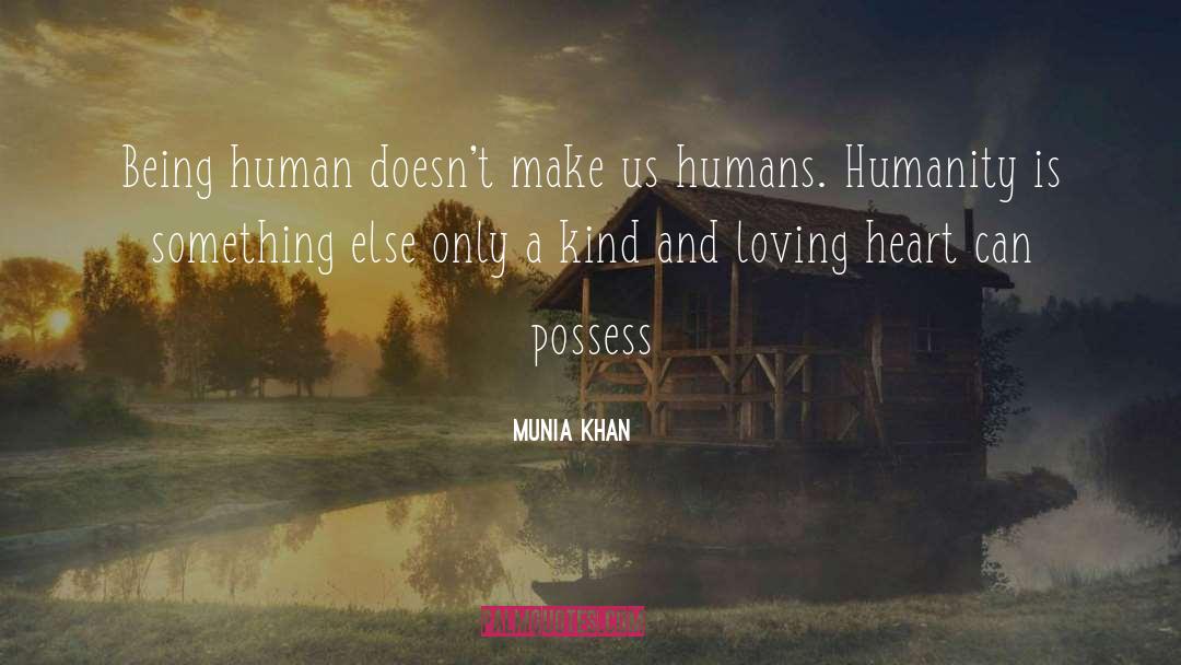 Being Human quotes by Munia Khan