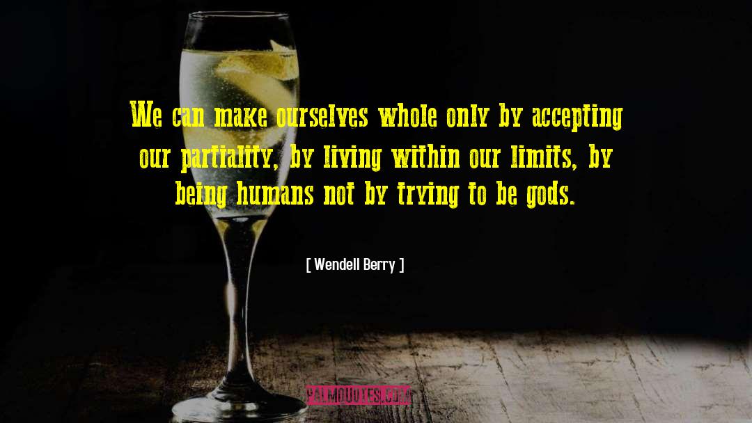 Being Human quotes by Wendell Berry