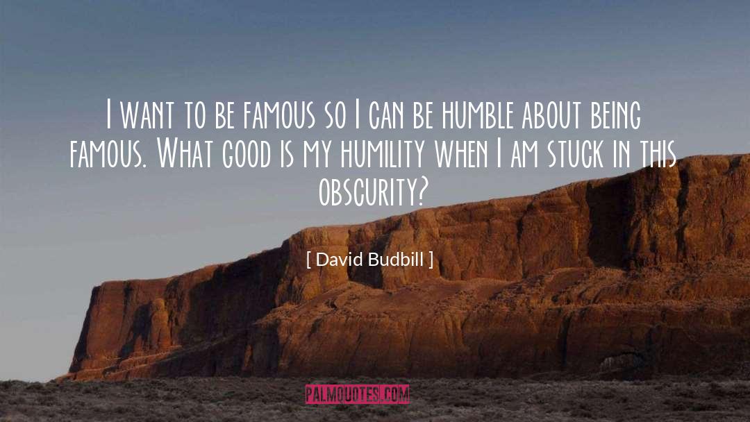 Being Humble Christian quotes by David Budbill