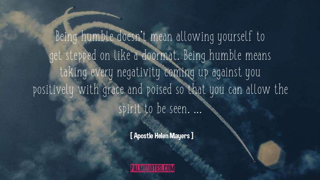 Being Humble quotes by Apostle Helen Mayers