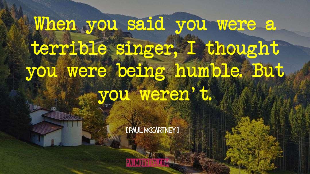 Being Humble quotes by Paul McCartney