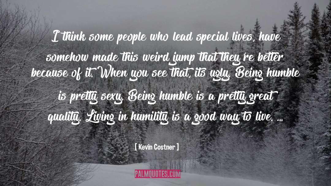 Being Humble quotes by Kevin Costner