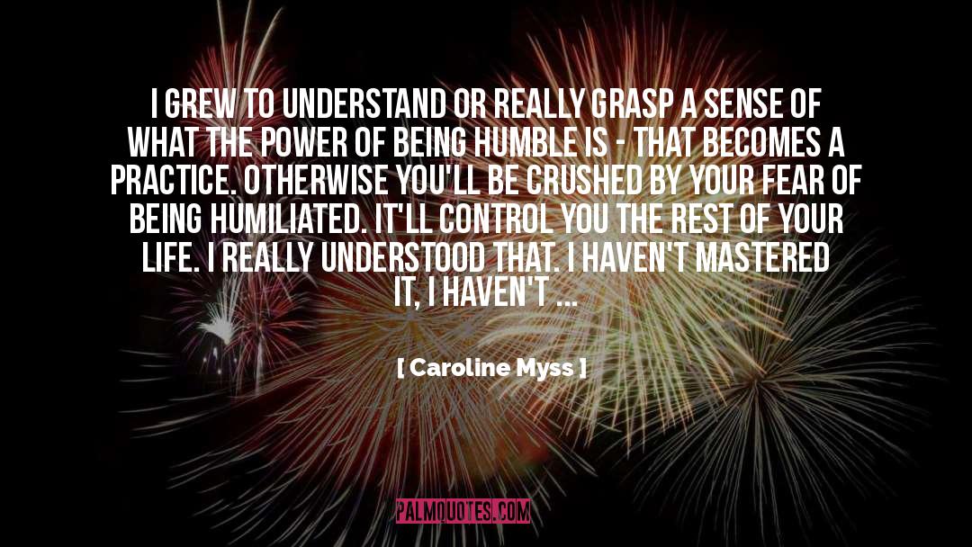 Being Humble quotes by Caroline Myss