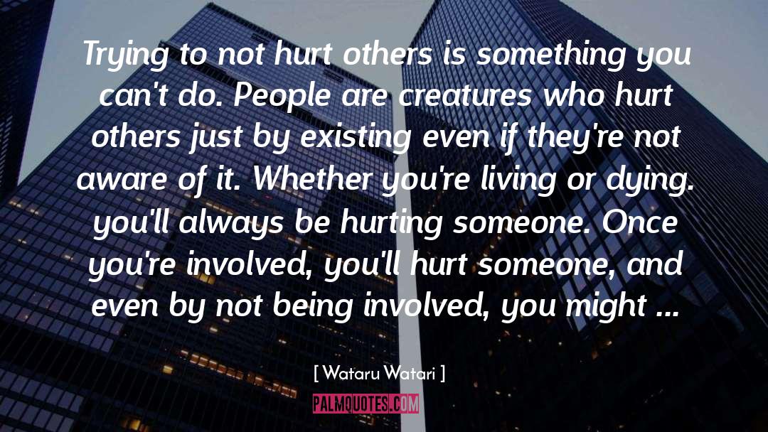 Being Hurt By Someone You Like quotes by Wataru Watari