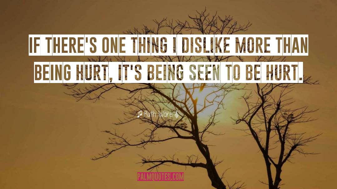 Being Hurt quotes by Ruth Ware