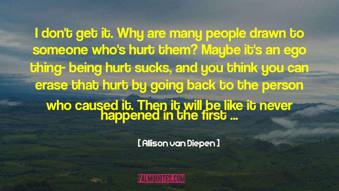 Being Hurt quotes by Allison Van Diepen