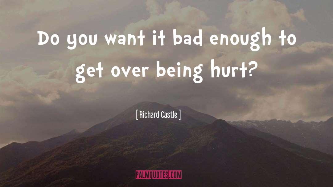 Being Hurt quotes by Richard Castle