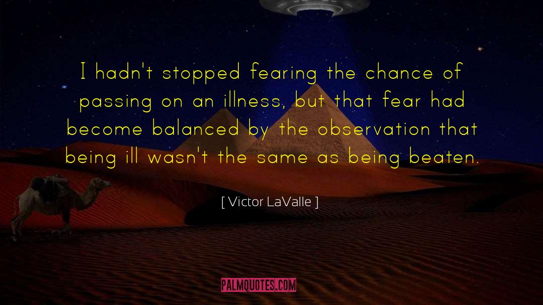 Being Ill quotes by Victor LaValle