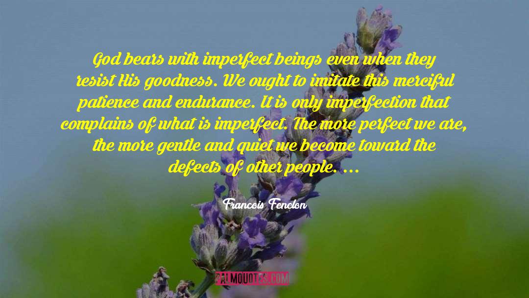 Being Imperfect Girl quotes by Francois Fenelon