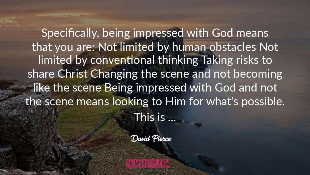 Being Impressed quotes by David Pierce