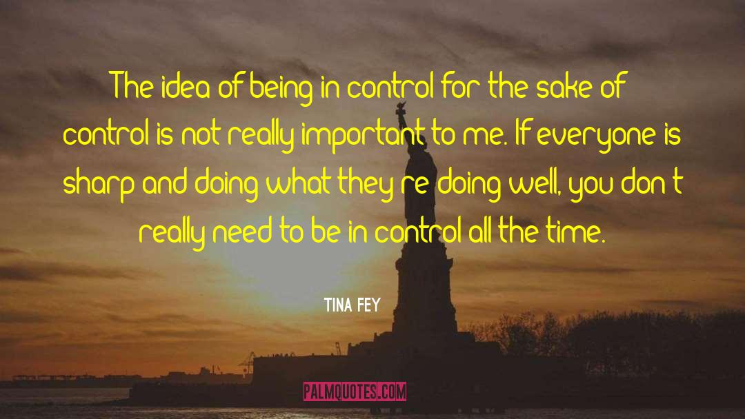 Being In Control quotes by Tina Fey