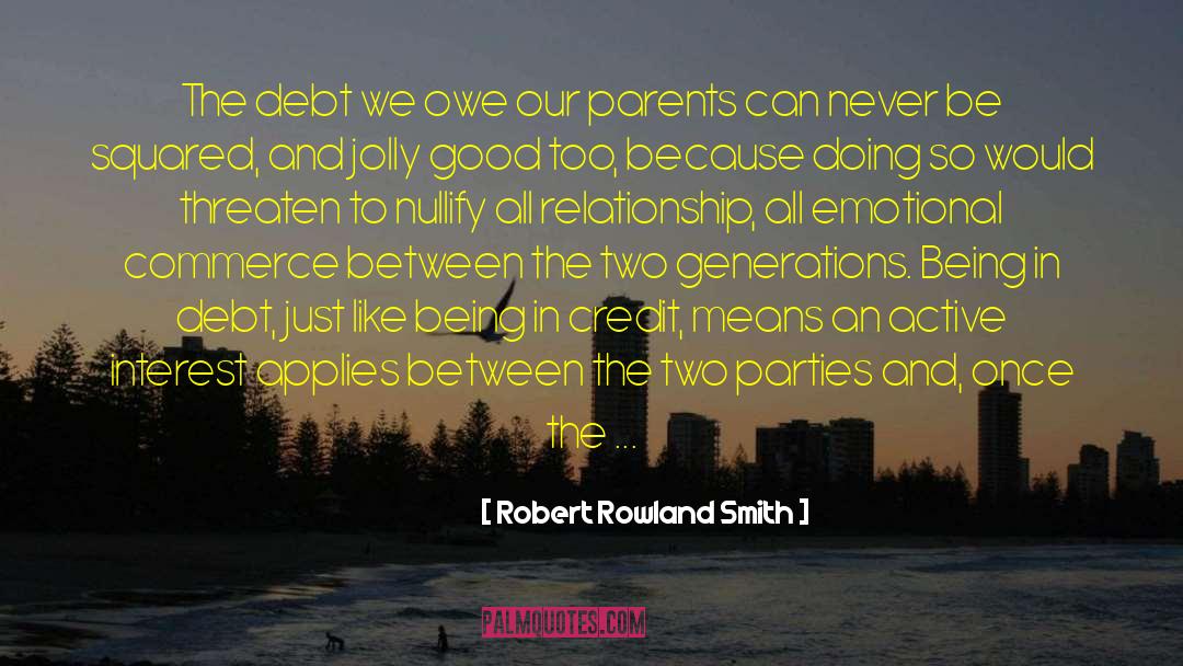 Being In Debt From College quotes by Robert Rowland Smith