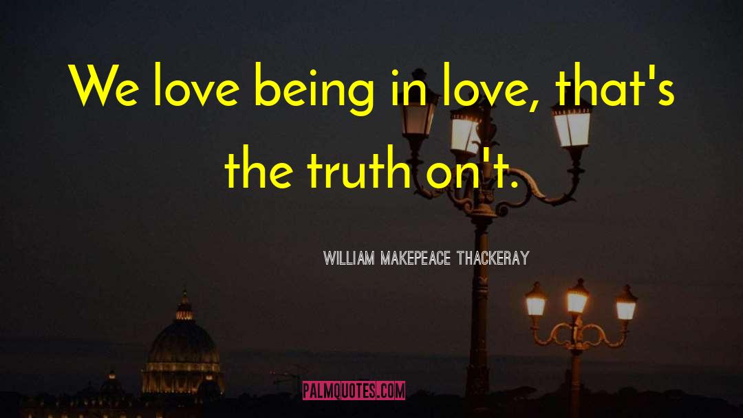 Being In Love quotes by William Makepeace Thackeray