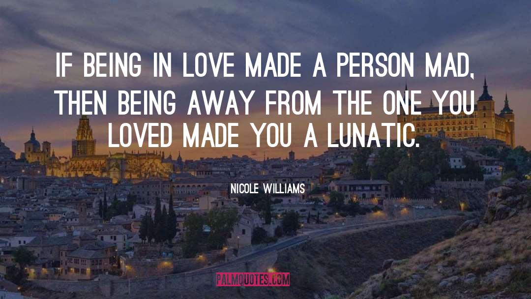 Being In Love quotes by Nicole Williams