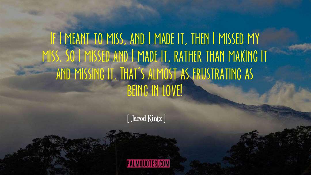 Being In Love quotes by Jarod Kintz