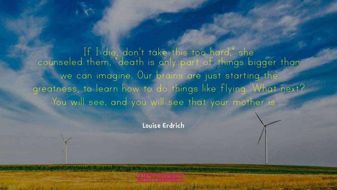 Being In Relation quotes by Louise Erdrich