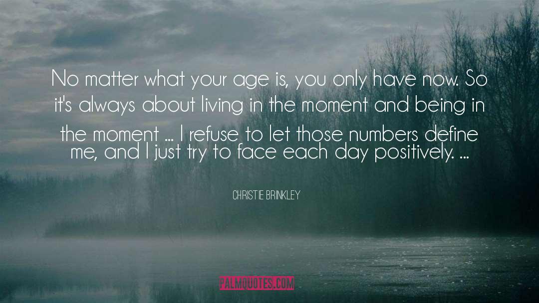 Being In The Moment quotes by Christie Brinkley