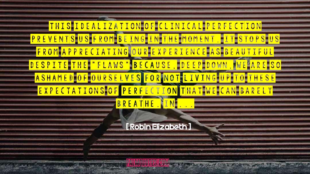 Being In The Moment quotes by Robin Elizabeth
