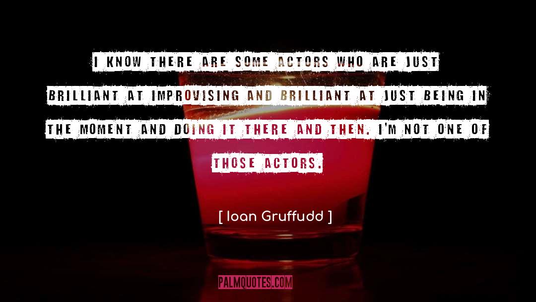 Being In The Moment quotes by Ioan Gruffudd