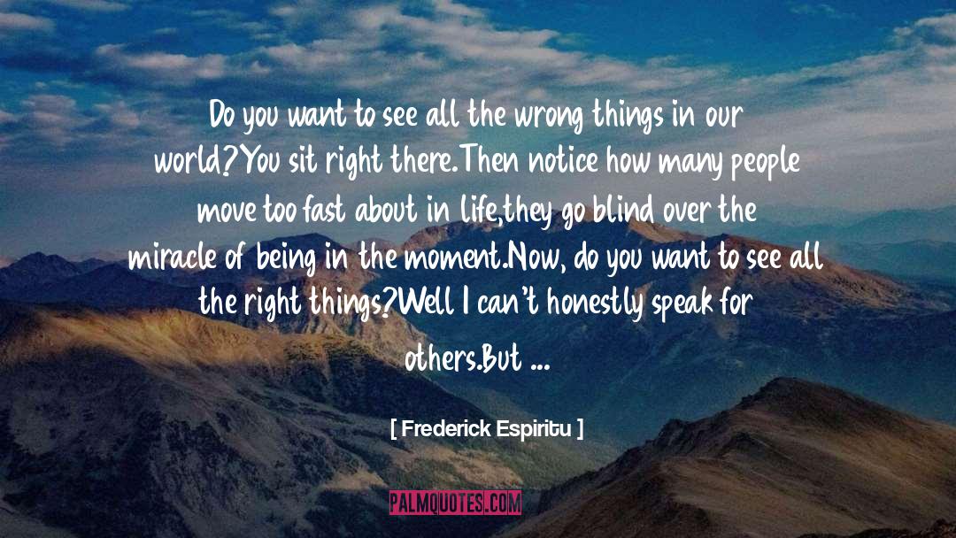 Being In The Moment quotes by Frederick Espiritu