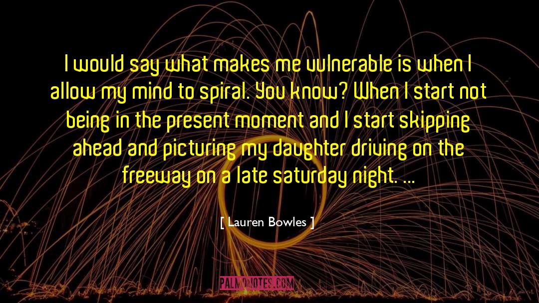 Being In The Present quotes by Lauren Bowles