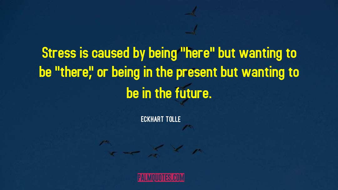 Being In The Present quotes by Eckhart Tolle