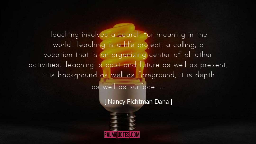 Being In The World quotes by Nancy Fichtman Dana