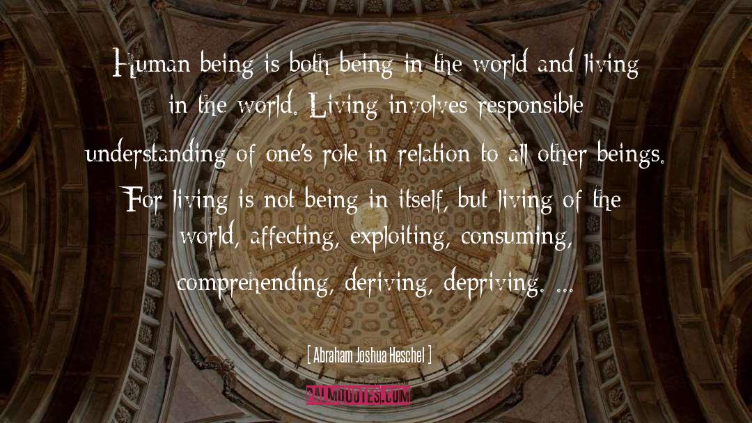 Being In The World quotes by Abraham Joshua Heschel