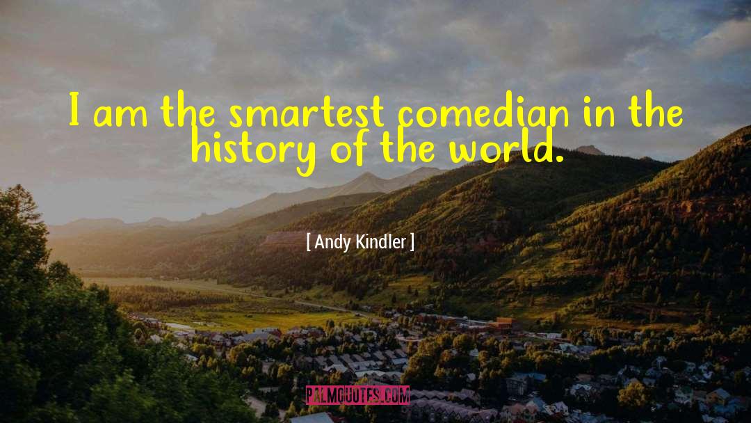 Being In The World quotes by Andy Kindler