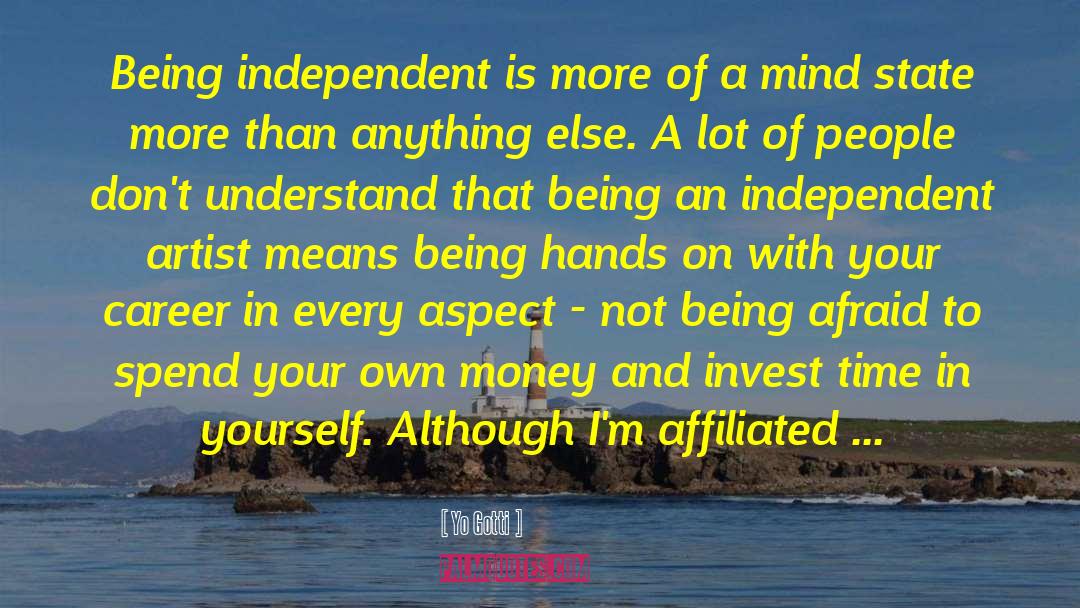 Being Independent quotes by Yo Gotti