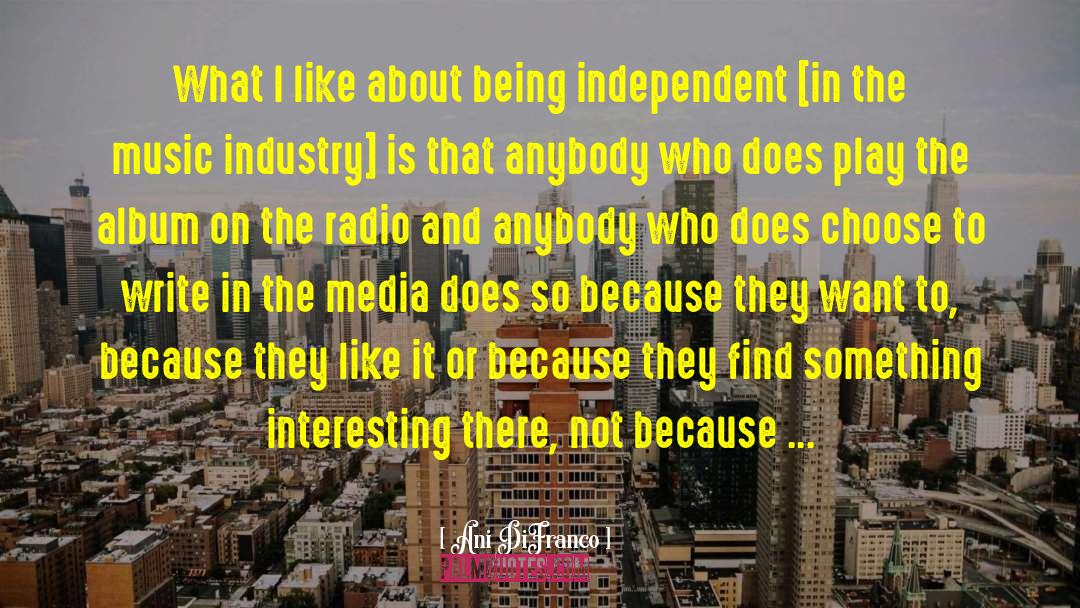 Being Independent quotes by Ani DiFranco