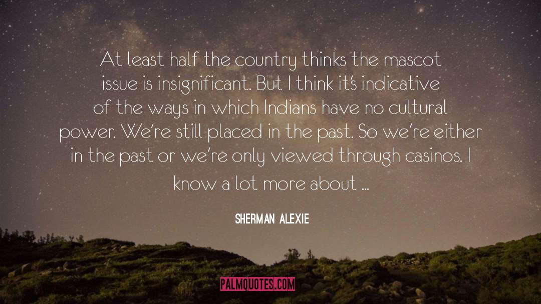 Being Indian quotes by Sherman Alexie