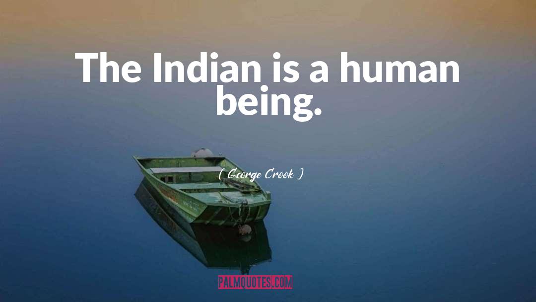 Being Indian quotes by George Crook