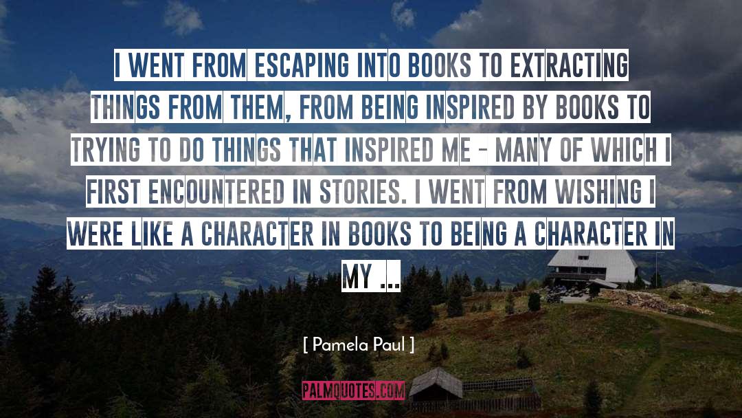 Being Inspired By Someone quotes by Pamela Paul