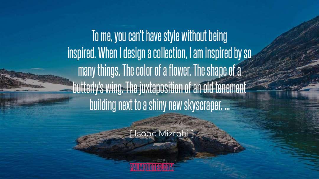 Being Inspired By Someone quotes by Isaac Mizrahi