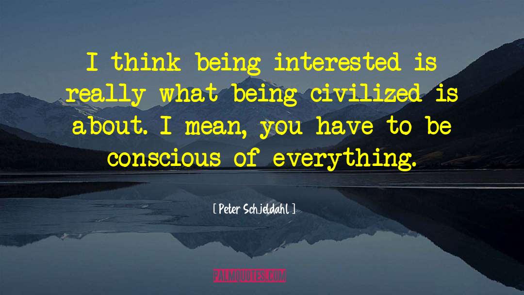 Being Interested quotes by Peter Schjeldahl