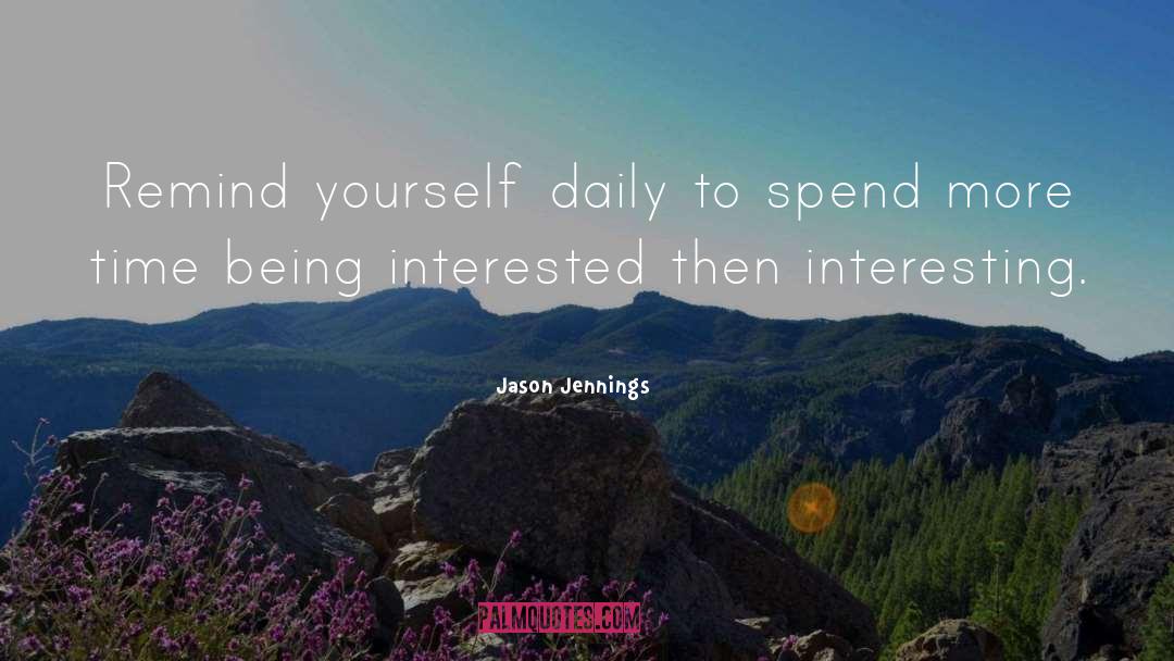 Being Interested quotes by Jason Jennings