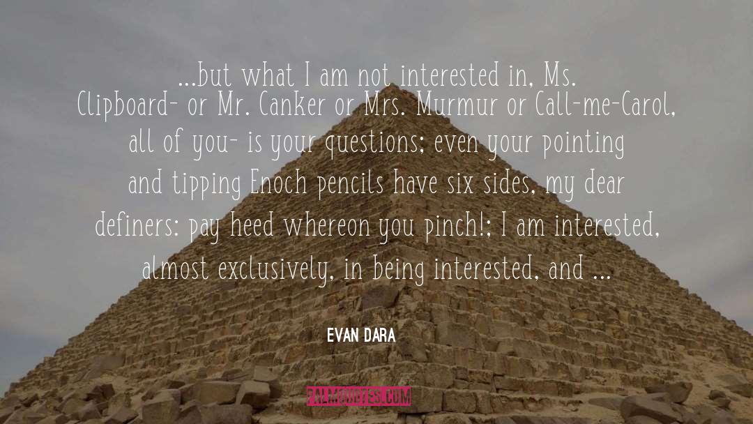 Being Interested quotes by Evan Dara