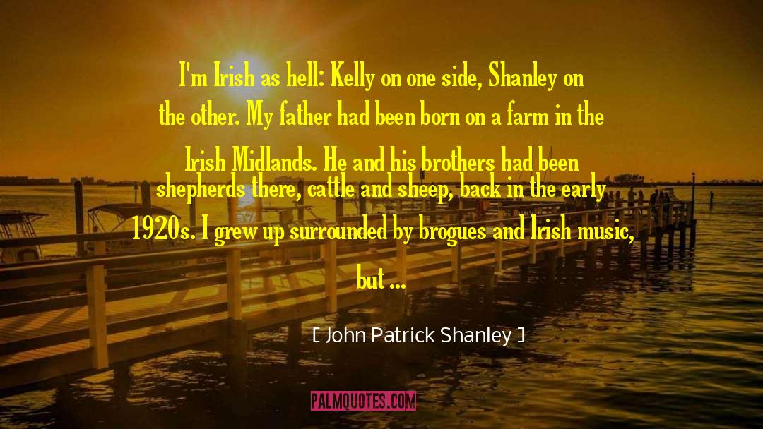 Being Irish quotes by John Patrick Shanley