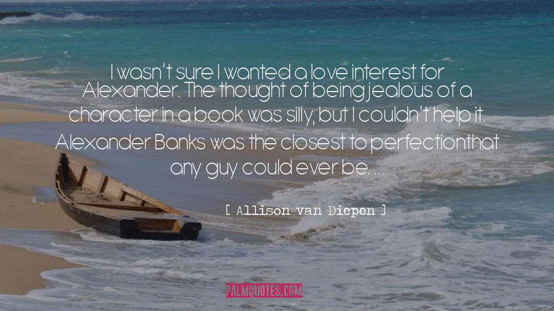 Being Jealous In Love quotes by Allison Van Diepen
