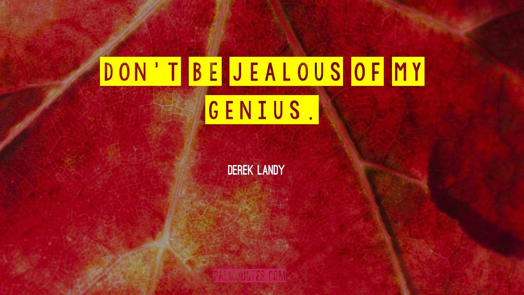 Being Jealous quotes by Derek Landy