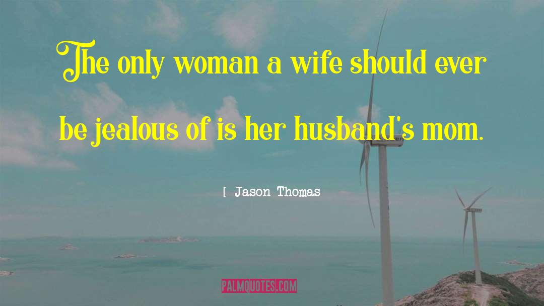 Being Jealous quotes by Jason Thomas