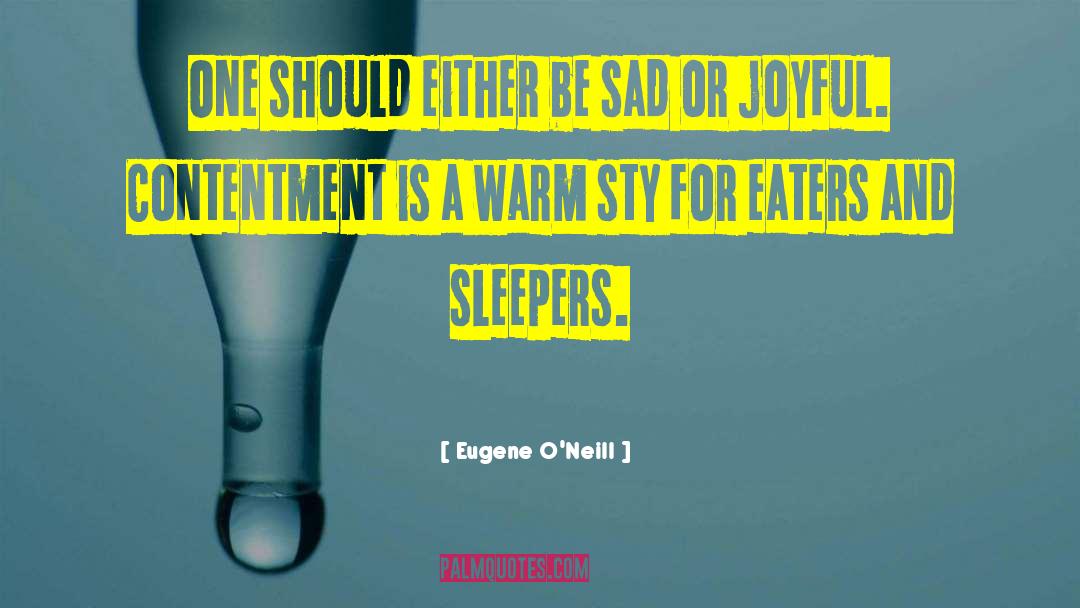 Being Joyful quotes by Eugene O'Neill