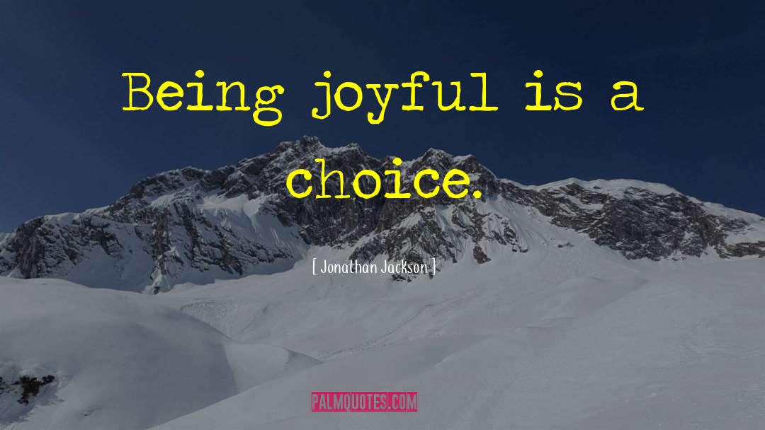 Being Joyful quotes by Jonathan Jackson