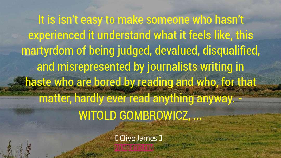 Being Judged Harshly quotes by Clive James