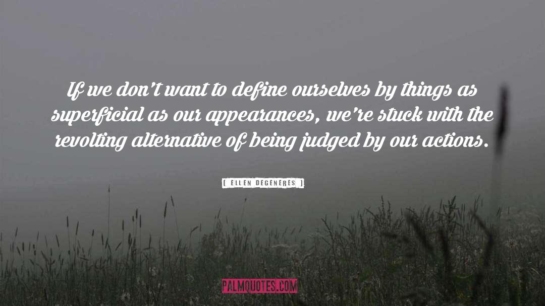 Being Judged quotes by Ellen DeGeneres