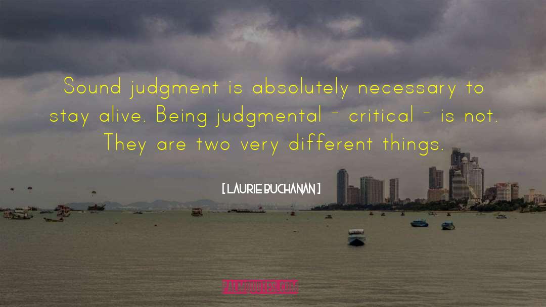 Being Judgmental quotes by Laurie Buchanan