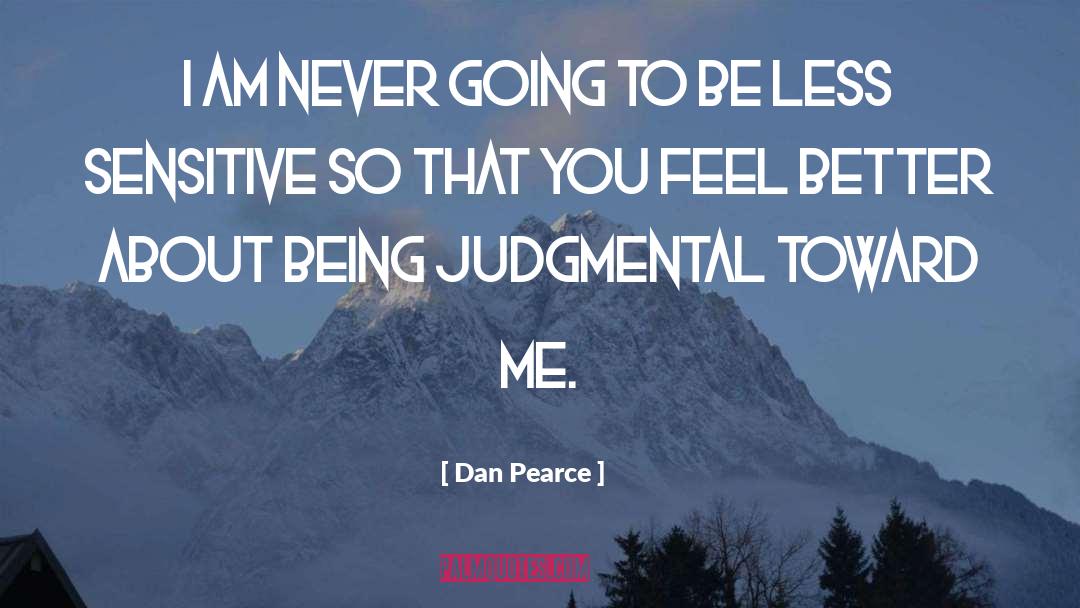 Being Judgmental quotes by Dan Pearce