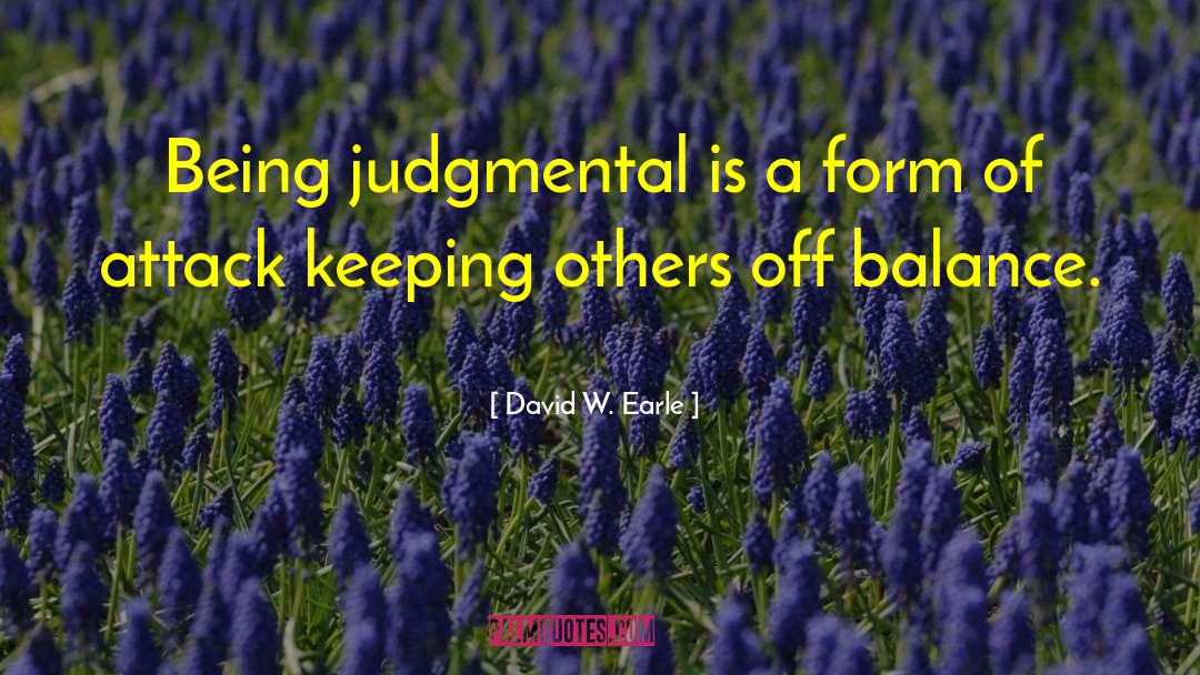 Being Judgmental quotes by David W. Earle